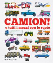 Camion e tutti i mezzi con le ruote. Ediz. a colori