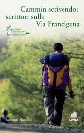 Cammin scrivendo: scrittori sulla Via Francigena