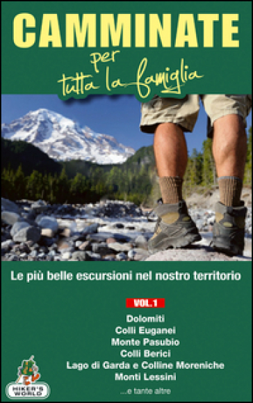 Camminate per tutta la famiglia. 1.Dolomiti, Colli Euganei, Monte Pasubio, Colli Berici, Lago di Garda e Colline Moreniche, Monti Lessini... - Marco Rossi