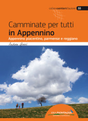 Camminate per tutti in Appennino. Appennino piacentino, parmense e reggiano