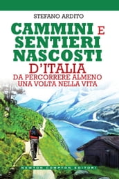 Cammini e sentieri nascosti d Italia da percorrere almeno una volta nella vita