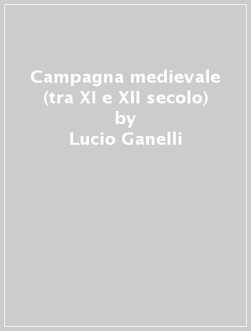 Campagna medievale (tra XI e XII secolo) - Lucio Ganelli