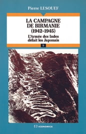 Campagne de Birmanie, 1942-1945 : l armée des Indes défait les Japonais (La)