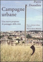 Campagne urbane. Una nuova proposta di paesaggio della città