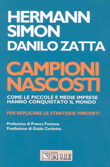 Campioni nascosti. Come le piccole e medie imprese hanno conquistato il mondo - Hermann Simon - Danilo Zatta