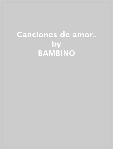 Canciones de amor.. - BAMBINO