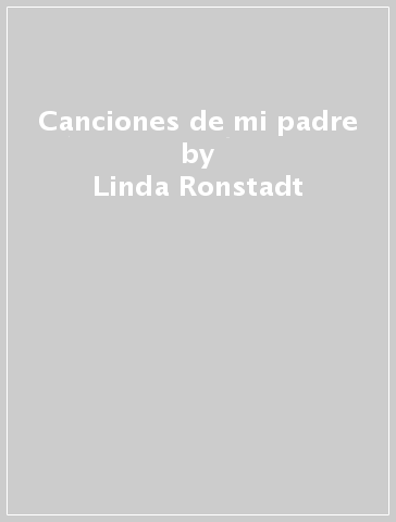 Canciones de mi padre - Linda Ronstadt