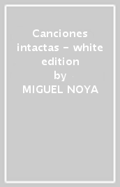 Canciones intactas - white edition