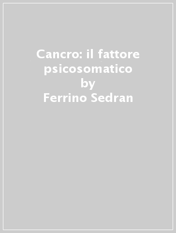 Cancro: il fattore psicosomatico - Ferrino Sedran