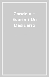 Candela - Esprimi Un Desiderio