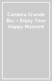Candela Grande Blu - Enjoy Your Happy Moment