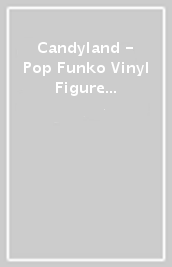 Candyland - Pop Funko Vinyl Figure 54 Player Game