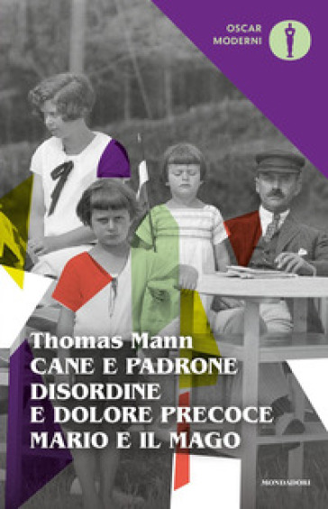 Cane e padrone-Disordine e dolore precoce-Mario e il mago - Thomas Mann