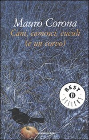 Cani, camosci, cuculi (e un corvo) - Mauro Corona