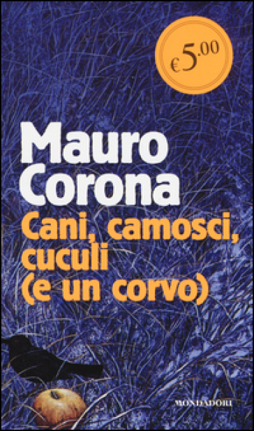 Cani, camosci, cuculi (e un corvo) - Mauro Corona