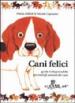 Cani felici. Guida indispensabile per tutti gli amanti dei cani