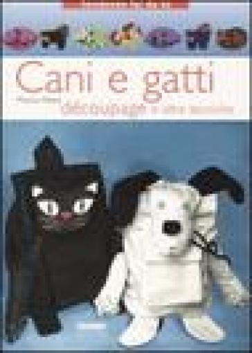 Cani e gatti découpage e altre tecniche - Monica Resta