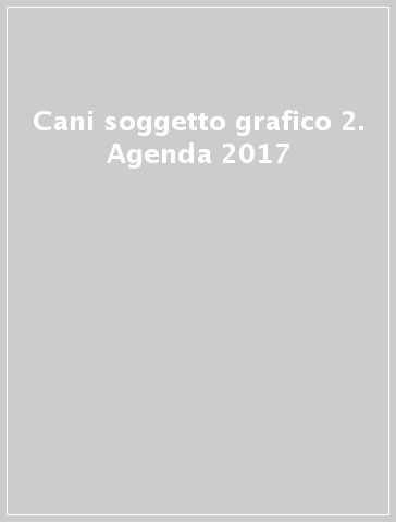 Cani soggetto grafico 2. Agenda 2017