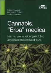 Cannabis. «Erba» medica. Norme, preparazioni galeniche, attualità e prospettive di cura