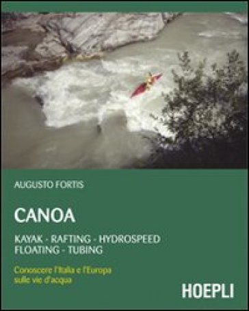 Canoa. Kayak, rafting, hydrospeed, floating, tubing - Augusto Fortis