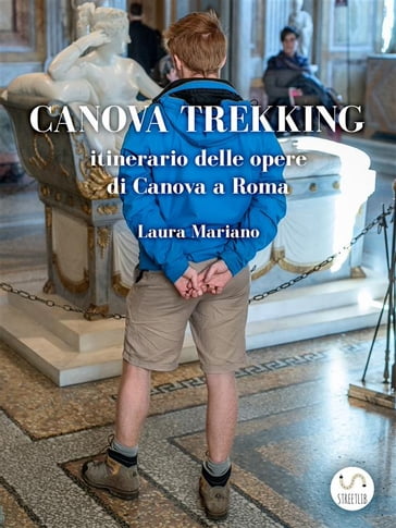 Canova trekking Itinerario delle opere di Canova a Roma - Laura Mariano