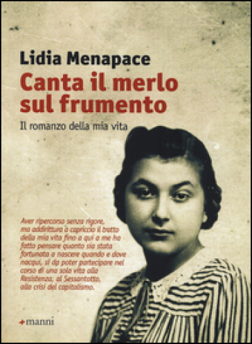 Canta il merlo sul frumento. Il romanzo della mia vita - Lidia Menapace