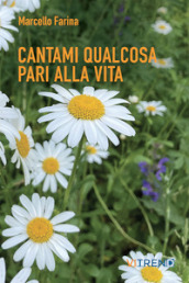 Cantami qualcosa pari alla vita