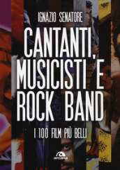 Cantanti, musicisti e rock band. I 100 film più belli