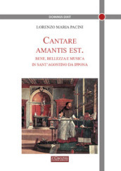 Cantare amantis est. Bene, bellezza e musica in sant Agostino da Ippona