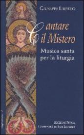 Cantare il mistero. Musica santa per la liturgia