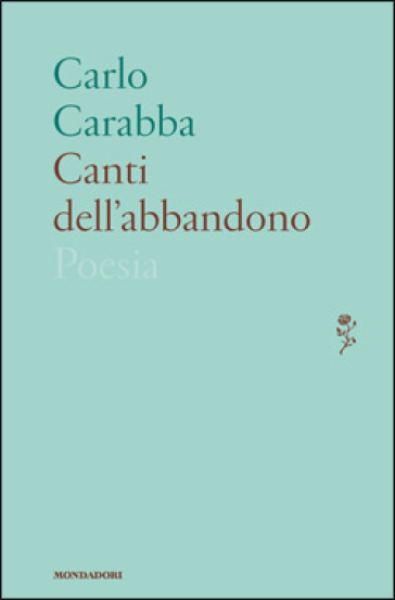 Canti dell'abbandono - Carlo Carabba
