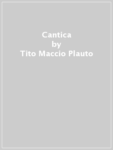 Cantica - Tito Maccio Plauto