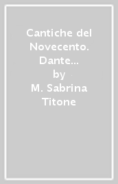 Cantiche del Novecento. Dante nell