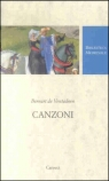 Canzoni. Testo occitano a fronte. Ediz. critica - Bernart De Ventadorn