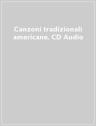 Canzoni tradizionali americane. CD Audio