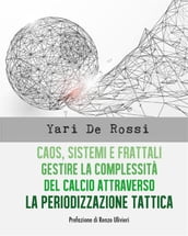 Caos, Sistemi e Frattali. Gestire la complessità del calcio attraverso la Periodizzazione Tattica