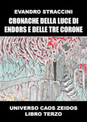 Caos Zeidos. Cronache della luce di Endors e delle Tre Corone. Libro terzo