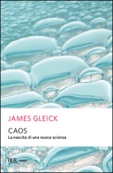 Caos. La nascita di una nuova scienza - James Gleick