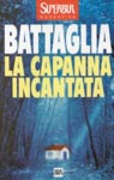 Capanna incantata (La) - Romano Battaglia