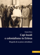 Capi locali e colonialismo in Eritrea. Biografie di un potere subordinato (1937-1941)