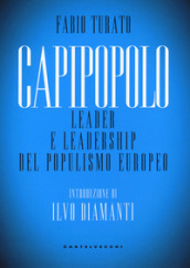 Capipopolo. Leader e leadership del populismo europeo