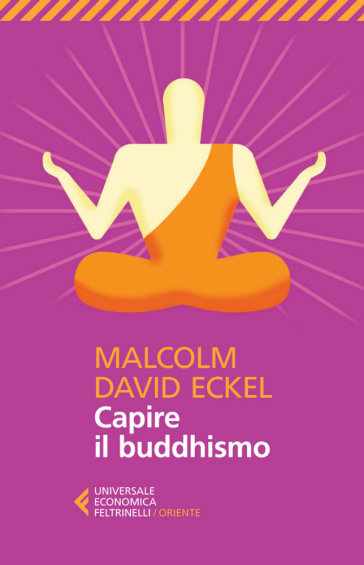Capire il buddhismo - Malcolm D. Eckel