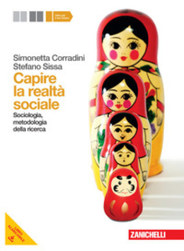 Capire la realtà sociale. Per le Scuole superiori. Con espansione online. 2: Sociologia, metodologia della ricerca - Simonetta Corradini - Stefano Sissa