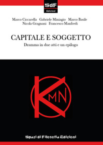 Capitale e soggetto - Marco Ciccarella - Gabriele Miniagio - Marco Basile - Nicola Gragnani - Francesco Manfredi