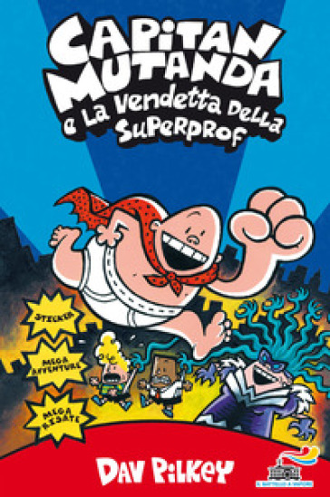 Capitan Mutanda e la vendetta della superprof - Dav Pilkey