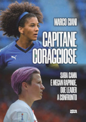 Capitane coraggiose. Sara Gama e Megan Rapinoe, due leader a confronto