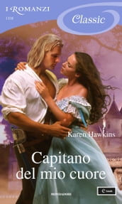 Capitano del mio cuore (I Romanzi Classic)