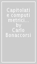 Capitolati e computi metrici estimativi. Le condizioni contrattuali e la definizione dei compensi negli appalti edili