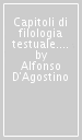 Capitoli di filologia testuale. Testi italiani e romanzi