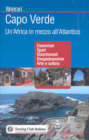 Capo Verde. Un'Africa in mezzo all'Atlantico. Ediz. illustrata - Antonella Benvegna